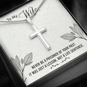 To My Wife Never Be a Prisoner Cross Necklace